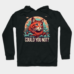 Could You Not? Hoodie